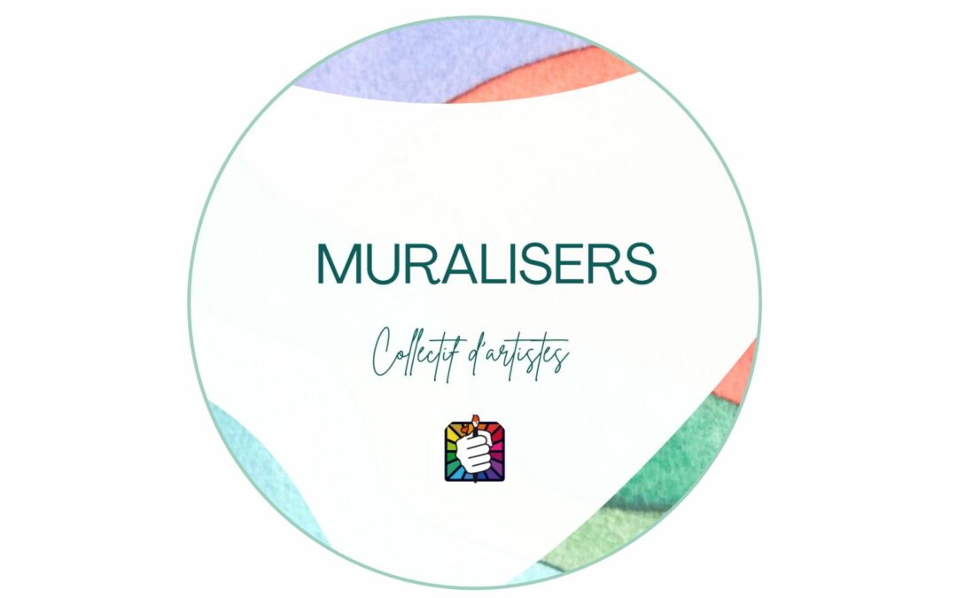 Les Muralisers, le Collectif d&rsquo;artistes !
